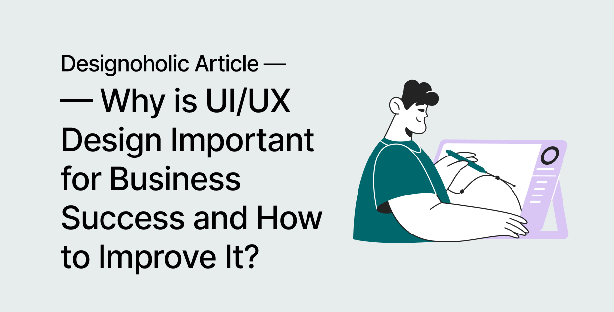 Why Is UI UX Design Important For Business Success And How To Improve