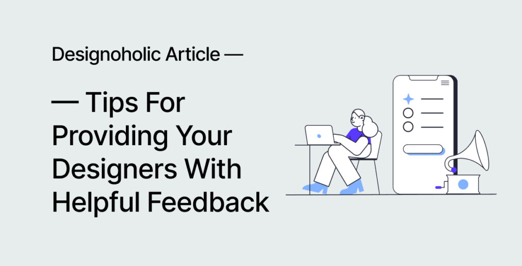 Tips For Providing Your Designers With Helpful Feedback