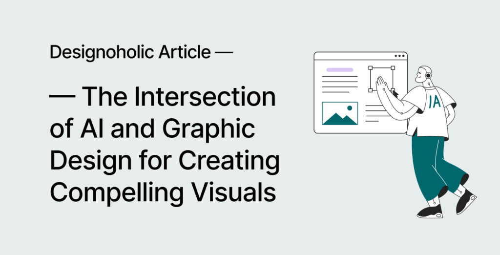 The Intersection of AI and Graphic Design: Creating Compelling